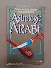 LIVRE L ASTROLOGIE ARABE agissez sur Votre  Destinée grace aux Armes ésotérisme