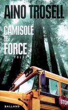 Camisole de force, Aino Trosell et  Philippe Bouquet