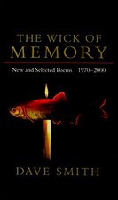The Wick of Memory: New and Selected Poems, 1970-2000, Dave Smith