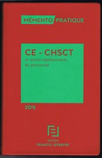 Memento pratique, CE - CHSCT representants du personnel 2015, Francis Lefebvre