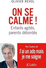 On se calme ! Enfants agités, parents... - Olivier Revol - V1766280