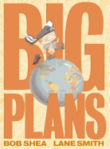 Big plans bob shea - by,