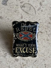 Pin’s I’m A Rebel What’s Your Excuse Drapeau Sudiste ••