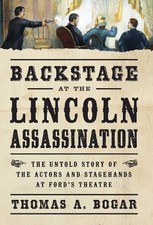 Thomas A. Bogar Backstage at the Lincoln Assassination (Relié)