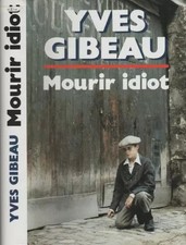 Mourir idiot, Yves Gibeau