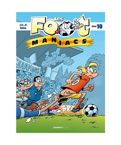Les footmaniacs tome 10 - footmaniacs,
