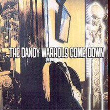 The Dandy Warhols Come Down
