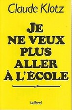 Je ne veux plus aller à l'école - Claude Klotz - V101762