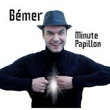 Bemer - MINUTE PAPILLON - CD Album