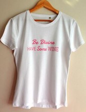 Be Divine Have Some Wine on a