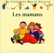 Les mamans, Joëlle Boucher,  Catherine Dolto-Tolitch et  Colline Faure-Poirée