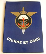 LIVRE CROIRE ET OSER HISTOIRE du 6 RPIMA BCCP BPC PARACHUTISTE TAP TDM COLONIALE