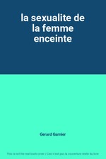 la sexualite de la femme enceinte, Gerard Garnier