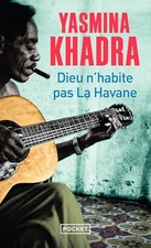 Dieu n'habite pas La Havane - Khadra, Yasmina