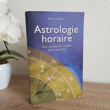 Astrologie Horaire - Une Méthode Simple Pour Prédire Denis Labouré