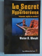 Victor K. Wendt LE SECRET DES HYPERBOREENS Thulé Atlantide Mythologie Légende
