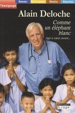 Comme un éléphant blanc : Agir à coeur ouvert | Alain Deloche | Bon état