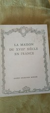 La Maison du XVIII Siecle en France: Societe Decoration Mobilier (Collection...