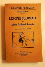 L'épopée coloniale en Afrique Occidentale Française Gal Duboc 1938 Colonisation