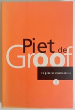 Piet de Groof Le Général Situationniste, Allia, 2007