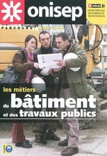 Les métiers du bâtiment et des travaux publics, ONISEP