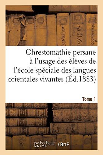 Chrestomathie persane tome 1 - chrestomathie,