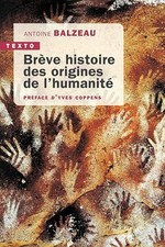 Brève histoire des origines de l'humanité - Balzeau, Antoine
