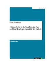 Ciceros Rolle in der Endphase