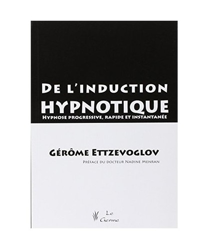 Induction hypnotique - de, l'induction