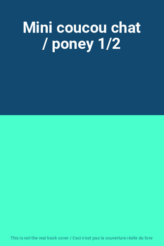Mini coucou chat poney 1 - /,