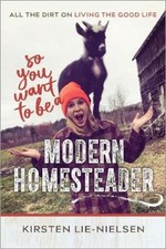 Kirsten Lie-Nielsen So You Want to Be a Modern Homesteader? (Poche)