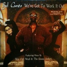 Bel Canto Weve Got To Work It
