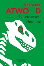 La Vie avant l'homme - Atwood, Margaret