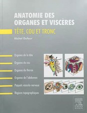 Anatomie des organes et viscères: Tête, cou et tronc, Michel Dufour