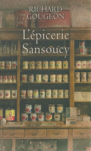 épicerie sansoucy richard - l'épicerie,