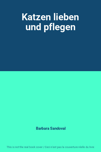 Katzen lieben und - , pflegen