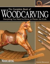 Le Livre Complet De La Sculpture Sur Bois : Tout Ce Que Vous Devez Savoir Pour