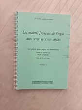 Les maîtres français de l'orgue aux XVII ET XVIIIème siècles. Partitions.