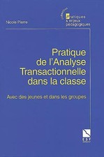 Pratique de l'analyse transactionnelle dans la classe, Nicole Pierre