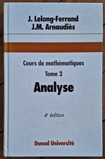 Cours de mathématiques, Analyse, tome 2, J. Lelong-Ferrand, J.M. Arnaudiès