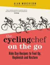 The Cycling Chef on the Go: Ride Day Recipes to Fuel Up, Replenish and Restore