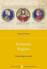 Roberto Galbiati Inventarsi Rugiero. Genealogie estensi (Poche)