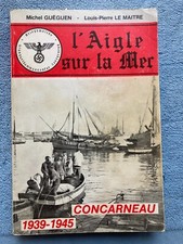 L'aigle sur la mer 2GM 39/45 Bretagne  Résistance Guéguen Le Maitre Concarneau