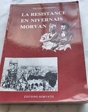 La Resistance En Nivernais Morvan J C Martinet  Horvath 1983