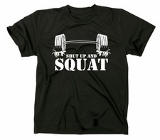 Shut Up And Squat T-Shirt Musculation Entraînement Flexion Du Genou Fitness Pain