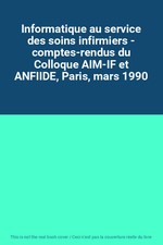 Informatique au service des soins infirmiers - comptes-rendus du Colloque AIM-IF