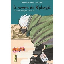 Livre Naruto - Le roman de Kakashi Retsuden : Kakashi, le Sixième Hokage et l'e