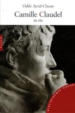 Camille Claudel. Sa vie