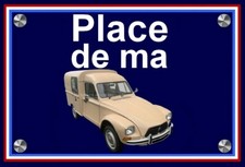 plaque " PLACE DE MA CITROEN DIANE ACADIANE  " ( idée cadeau ) 