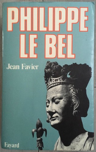 Jean favier philippe le bel - jean,